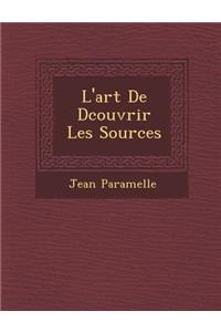 L'Art de D Couvrir Les Sources