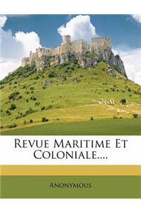 Revue Maritime Et Coloniale....