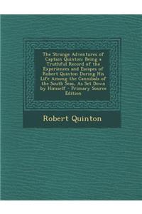 The Strange Adventures of Captain Quinton: Being a Truthful Record of the Experiences and Escapes of Robert Quinton During His Life Among the Cannibal