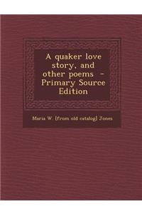 A Quaker Love Story, and Other Poems