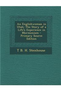 An Englishwoman in Utah: The Story of a Life's Experience in Mormonism