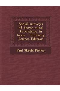Social Surveys of Three Rural Townships in Iowa