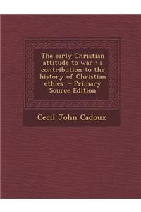 Early Christian Attitude to War