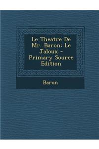 Le Theatre de Mr. Baron: Le Jaloux