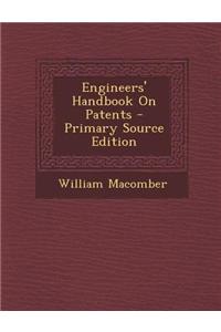 Engineers' Handbook on Patents - Primary Source Edition