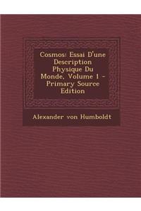 Cosmos: Essai D'Une Description Physique Du Monde, Volume 1