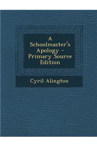 A Schoolmaster's Apology