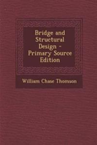 Bridge and Structural Design - Primary Source Edition