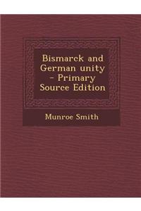 Bismarck and German Unity - Primary Source Edition
