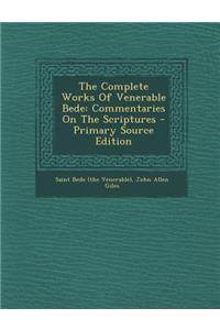 The Complete Works of Venerable Bede: Commentaries on the Scriptures