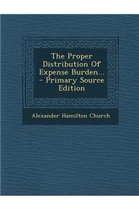 The Proper Distribution of Expense Burden... - Primary Source Edition