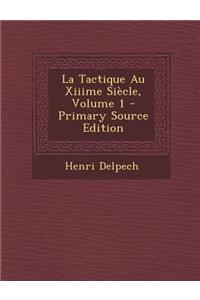 La Tactique Au Xiiime Siecle, Volume 1 - Primary Source Edition