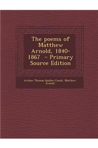 The Poems of Matthew Arnold, 1840-1867 - Primary Source Edition