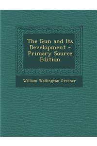 The Gun and Its Development - Primary Source Edition