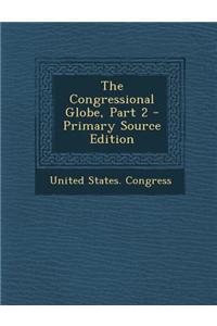 The Congressional Globe, Part 2