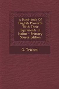 Hand-Book of English Proverbs with Their Equivalents in Italian - Primary Source Edition