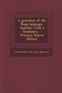 A Grammar of the Nupe Language, Together with a Vocabulary