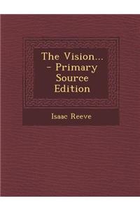 The Vision... - Primary Source Edition