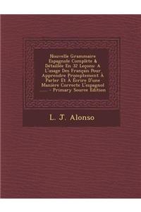 Nouvelle Grammaire Espagnole Complete & Detaillee En 32 Lecons