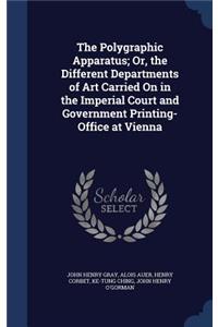 Polygraphic Apparatus; Or, the Different Departments of Art Carried On in the Imperial Court and Government Printing-Office at Vienna