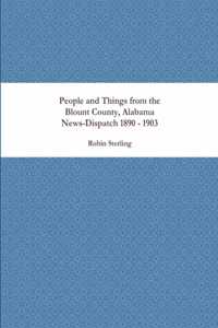 People and Things from the Blount County, Alabama News-Dispatch 1890 - 1903