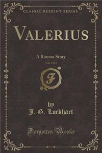 Valerius, Vol. 1 of 3