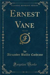 Ernest Vane, Vol. 1 of 2 (Classic Reprint)