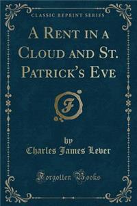 A Rent in a Cloud and St. Patrick's Eve (Classic Reprint)