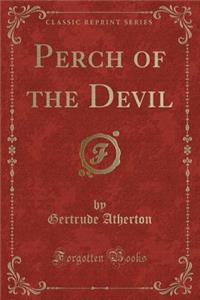 Perch of the Devil (Classic Reprint)