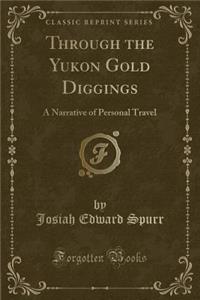 Through the Yukon Gold Diggings