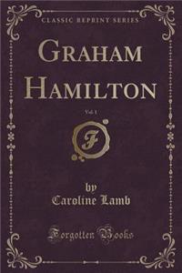 Graham Hamilton, Vol. 1 (Classic Reprint)