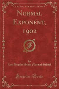 Normal Exponent, 1902 (Classic Reprint)