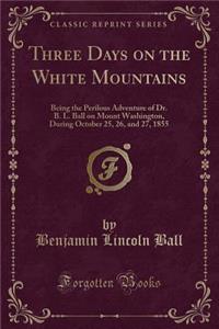 Three Days on the White Mountains