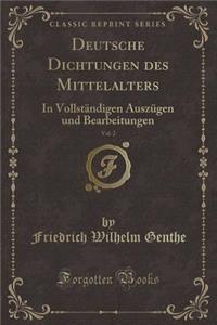 Deutsche Dichtungen Des Mittelalters, Vol. 2: In VollstÃ¤ndigen AuszÃ¼gen Und Bearbeitungen (Classic Reprint)