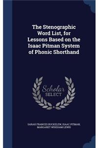 Stenographic Word List, for Lessons Based on the Isaac Pitman System of Phonic Shorthand