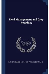 Field Management and Crop Rotation;
