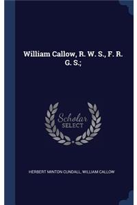 William Callow, R. W. S., F. R. G. S.;