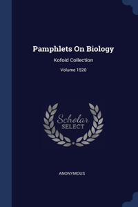 Pamphlets On Biology: Kofoid Collection; Volume 1520