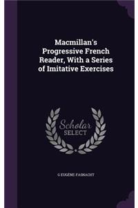 MacMillan's Progressive French Reader, with a Series of Imitative Exercises