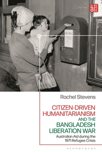 Citizen-Driven Humanitarianism and the Bangladesh Liberation War