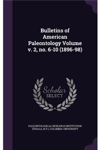 Bulletins of American Paleontology Volume V. 2, No. 6-10 (1896-98)
