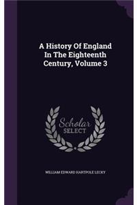 A History Of England In The Eighteenth Century, Volume 3