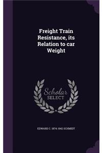 Freight Train Resistance, its Relation to car Weight