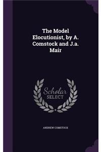 Model Elocutionist, by A. Comstock and J.a. Mair