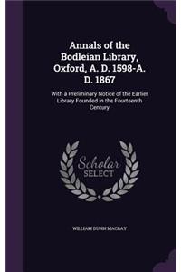 Annals of the Bodleian Library, Oxford, A. D. 1598-A. D. 1867