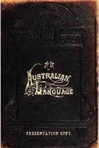 An Australian Language As Spoken by the Awabakal, the People of Awaba, Or Lake Macquarie (Near Newcastle, New South Wales): Being an Account of Their