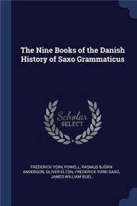 The Nine Books of the Danish History of Saxo Grammaticus