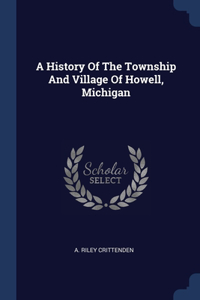 History Of The Township And Village Of Howell, Michigan
