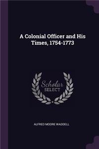 A Colonial Officer and His Times, 1754-1773