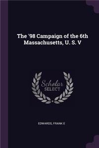 The '98 Campaign of the 6th Massachusetts, U. S. V